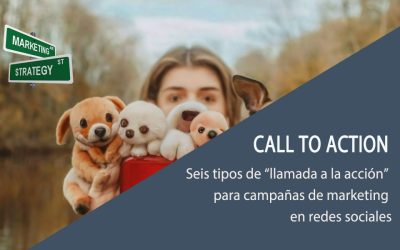Call to action. Los seis tipos de call to action para campañas de marketing en redes sociales